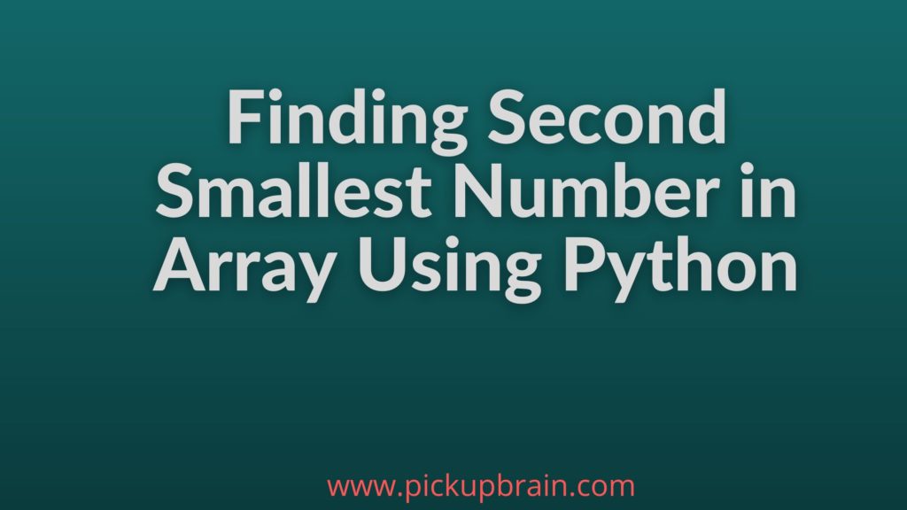 Finding the Second Smallest Number in Array Using Python - PickupBrain ...