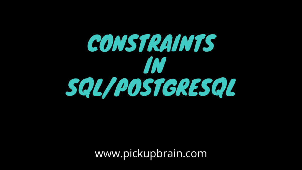 Constraints In SQL PostgreSQL PickupBrain Be Smart